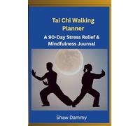 Tai Chi Walking Planner: A 90-Day Stress Relief & Mindfulness Journal: Daily Habit Tracker, Reflection Prompts & Gentle Wellness Routine