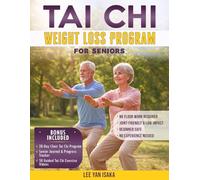Tai Chi Weight Loss Program for Seniors: A Gentle 28-Day Program With Easy Tai Chi Exercises to Lose Weight Safely, Improve Balance, Boost Energy, and Stay Active After 50