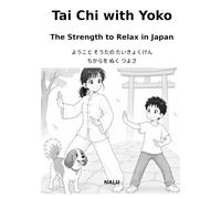 Tai Chi with Yoko・ようこと そうたの たいきょくけん: The Strength to Relax in Japan・ちからを ぬく つよさ (Yoko Series・ようこシリーズ)