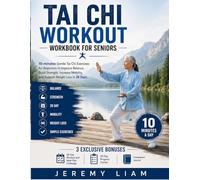 TAI CHI WORKOUT WORKBOOK FOR SENIORS: 10-minutes Gentle Exercises for Beginners to Improve Balance, Build Strength, Increase Mobility, and Support Weight Loss in 28 Days