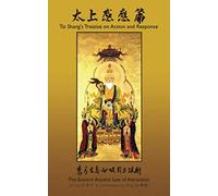 Tai Shang’s Treatise on Action and Response: Commentary by Xīng Dé: The Eastern Ancient Law of Attraction