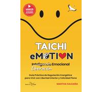 TAICHI eMOTION: Guía práctica de Liberación Emocional y Regulación Energética para Recuperar tu Equilibrio y Vivir con mayor Libertad Interior y ... (Spanish Edition) (Colección Vivir Taichi)