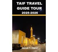 TAIF TRAVEL GUIDE TOUR 2025-2026: Unveil Taif’s highland vistas, sacred mosques, and rose gardens-where faith meets natural beauty. Discover a city ... and unforgettable Arabian hospitality