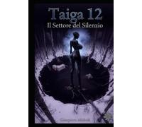Taiga 12 Il Settore del Silenzio