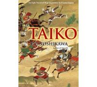 Taiko: An Epic Novel Of War And Glory In Feudal Japan