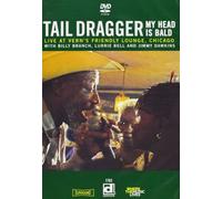 TAIL DRAGGER - Tail Dragger - My Head is Bald [DVD]