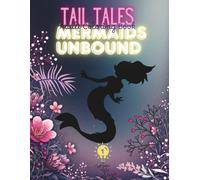 Tail Tales - Mermaids Unbound Adult Coloring Book
