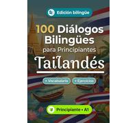 Tailandés para Principiantes A1: 100 Diálogos Bilingües de la Vida Real: Aprende frases útiles con traducción al español, vocabulario y ejercicios para principiantes y adultos