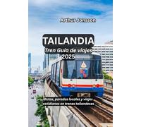 Tailandia Tren Guía de viajes 2025: Rutas, paradas locales y viajes cotidianos en trenes tailandeses