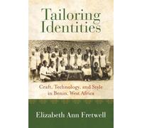 Tailoring Identities: Craft, Technology, and Style in Benin, West Africa