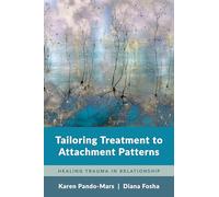Tailoring Treatment to Attachment Patterns: Healing Trauma in Relationship