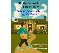 Tails from the Cat Sitter: Tales of Cats, Chaos & Cuddles