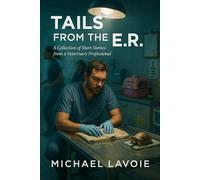 Tails from the ER: A collection of short stories from a Veterinary Professional: 4 (Vet Med Stories)