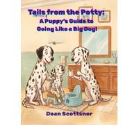Tails from the Potty: A Puppy's Guide to Going Like a Big Dog