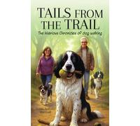 Tails from the Trail: The Hilarious Chronicles of Dog Walking