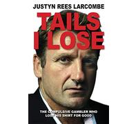 Tails I lose: The Compulsive gambler who lost his shirt for Good