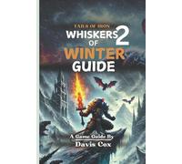 Tails of Iron 2: WHISKERS OF WINTER GUIDE: A Step By Step Walkthrough To Masteri