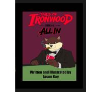 Tails of Ironwood: CASE # 2 ALL IN