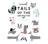 Tails of the Unexpected: A Journal of Memories and Misadventures of my Dog: A Journal of Memories and Misadventures for My Dog