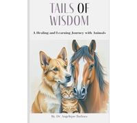 Tails of Wisdom: A Healing and Learning Journey with Animals