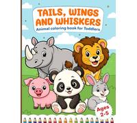Tails, Wings and Whiskers: Animal coloring book for Toddlers ages 2-5
