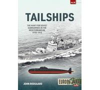Tailships: Hunting Soviet Submarines in the Mediteranean 1970-1973 (Europe@War)