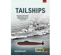 Tailships : The Hunt for Soviet Submarines in the Mediterranean, 1970-1973