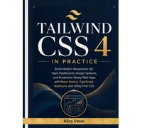 Tailwind CSS 4 in Practice: Build Modern Responsive UIs, SaaS Dashboards, Design Systems, and Production-Ready Web Apps with React, Next.js, TypeScript, shadcn/ui, and Utility-First CSS