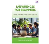 Tailwind CSS for Beginner: Design Beautiful UIs with Utility-First CSS