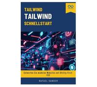 Tailwind CSS-Schnellstart: Entwerfen Sie moderne Websites mit Utility-First-CSS