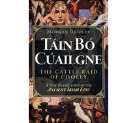 Táin Bó Cúailgne: The Cattle Raid of Cooley