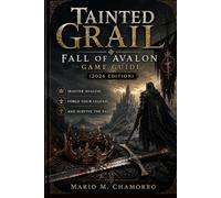 Tainted Grail: Fall of Avalon Game Guide(2026 Edition): Master Avalon, Forge Your Legend, and Survive the Fall