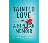 Tainted Love: A Bipolar Memoir