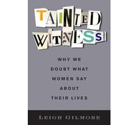 Tainted Witness - Why We Doubt What Women Say About Their Lives (Gender and Culture Series)