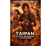 Taipan: Slaves, Smugglers and Soldiers