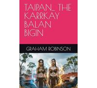 TAIPAN_ THE KARRKAY BALAN BIGIN (TAIPAN: THE KARRKAY STORIES)