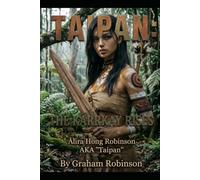 TAIPAN: THE KARRKAY RISES: Alira Hong Robinson AKA “Taipan”: 1