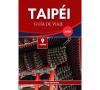 TAIPÉI GUÍA DE VIAJE 2026