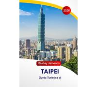 Taipei Guida di viaggio 2026: Itinerari della capitale di Taiwan, mercati notturni, templi, consigli per il trasporto, locali ristoranti, hotel e pianificazione di viaggio essenziali
