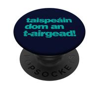 Taispeáin dom an t-airgead - Show Me the Money as Gaeilge PopSockets Adhesive PopGrip