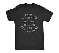 Taitai Men's I Heard You Like Bad Boys Well Im Bad at Everything T Shirt Funny Sarcastic T-Shirt Balck Unisex 100% Cotton Short-Sleeve T-Shirts Black S