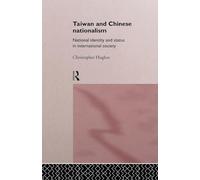 Taiwan and Chinese Nationalism: National Identity and Status in International Society (Politics in Asia)