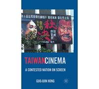 Taiwan Cinema: A Contested Nation on Screen