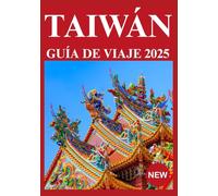 TAIWÁN GUÍA DE VIAJE 2025