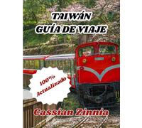 TAIWÁN GUÍA DE VIAJE 2025: Su compañero de viaje esencial para la cultura, la comida y las hermosas vistas de Taiwán.