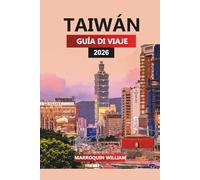TAIWÁN GUÍA DE VIAJE 2026: Tren de alta velocidad, comida callejera, templos, parques nacionales y aventuras al aire libre