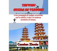 TAIWAN GUIDA DI VIAGGIO 2025: Il tuo compagno di viaggio essenziale per la cultura, il cibo e le bellezze turistiche di Taiwan.