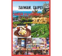TAIWAN GUIDA DI VIAGGIO 2025: Scopri il cuore dell'Asia con un fascino senza tempo