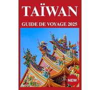 TAÏWAN GUIDE DE VOYAGE 2025