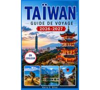 Taïwan Guide de voyage 2026-2027: Un guide régional des villes, des côtes et des délices culinaires